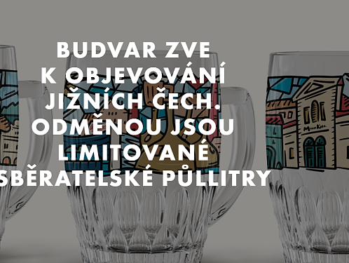 Budvar zve k objevování jižních Čech. Odměnou jsou limitované sběratelské půllitry